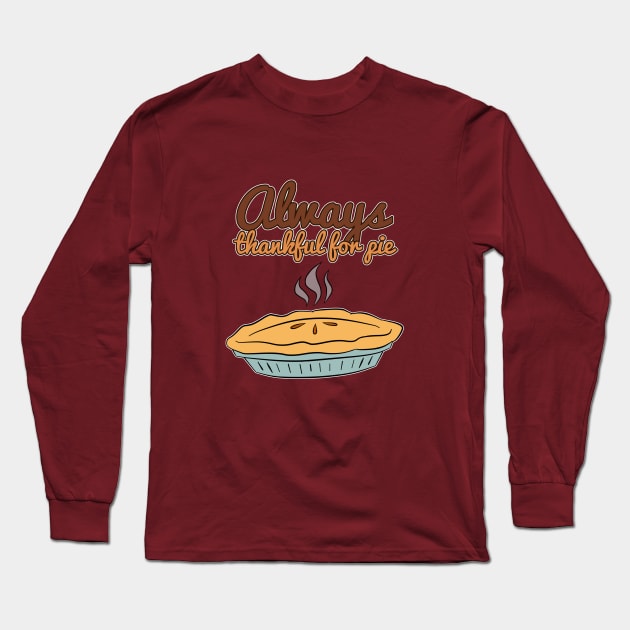 Always Thankful For Pie - Original Long Sleeve T-Shirt by K-Tee's CreeativeWorks